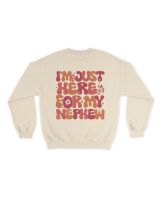 I'm just here for my nephew shirt Unisex Sweatshirt sand s