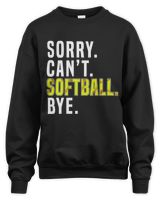 Sorry Can't Softball Bye- Gift For Softball Lovers Unisex Sweatshirt black s