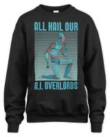 All Hail Our A.I Robotic Programmer Artificial Intelligence Unisex Sweatshirt black s