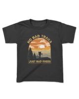 Hiking ( Hiking Trails ) - No bad trails just bad kness - T-shirt