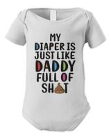 My Diaper Is Just Like Daddy Full Of Shit Infant Short Sleeve Bodysuit white new born