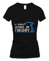 It Should Work In Theory Tshirt Robotics Engineer Robot Women's Standard T-Shirt black s