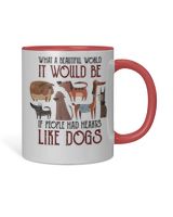 What a beautiful world people had hearts like dogs Accent Mug red-accent 11oz