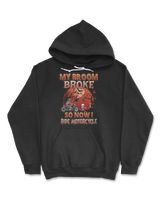 My Broom Broke So Now I Ride Motorcycle Unisex Hoodie black s