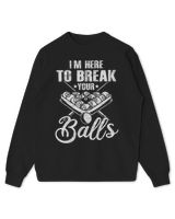 Billiards Pool Player Im Here to Break Your Balls Funny
