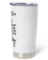 Coffee and Dog Lover - All I Need Is Coffee And My Dog Full Printed Stainless Steel Tumbler (20oz) white 20oz