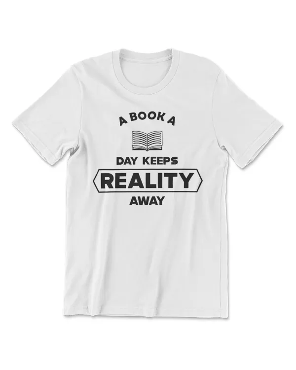 Book - A book a day keeps reality away T-Shirt
