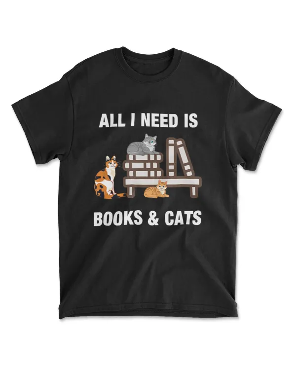 All I Need Is Books  Cats Tee Funny Cats an