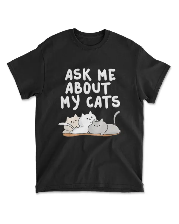 Ask Me About My Cats Funny Multiply Cats Owne