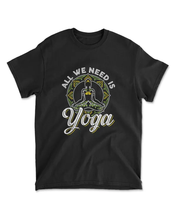 All We Need Is Yoga Workout Fitness Heal