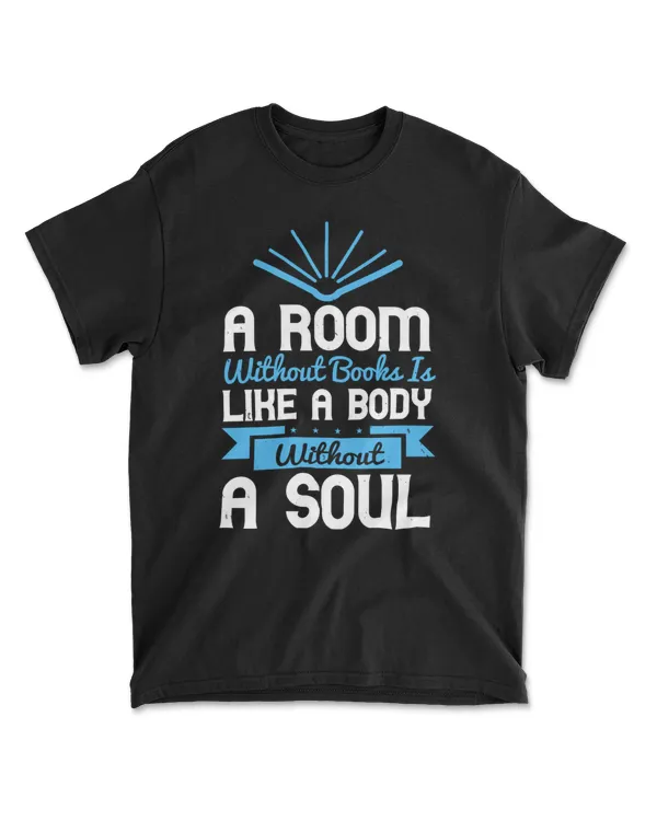 A Room Without Books is Like a Body Without a Soul T-Shirt