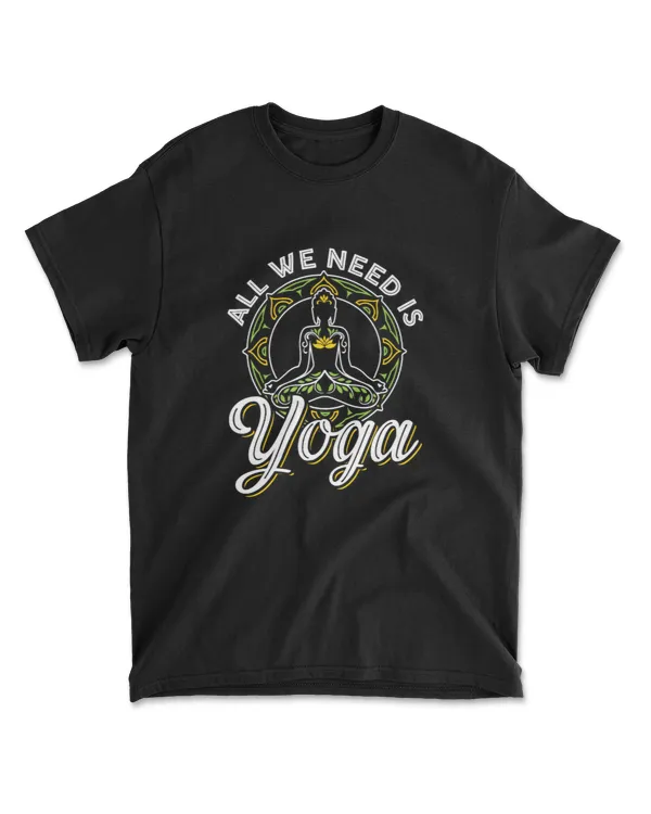 All We Need Is Yoga Workout Fitness Health