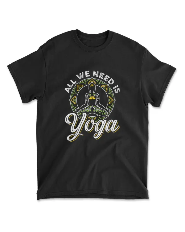 All We Need Is Yoga Workout Fitness Healthy