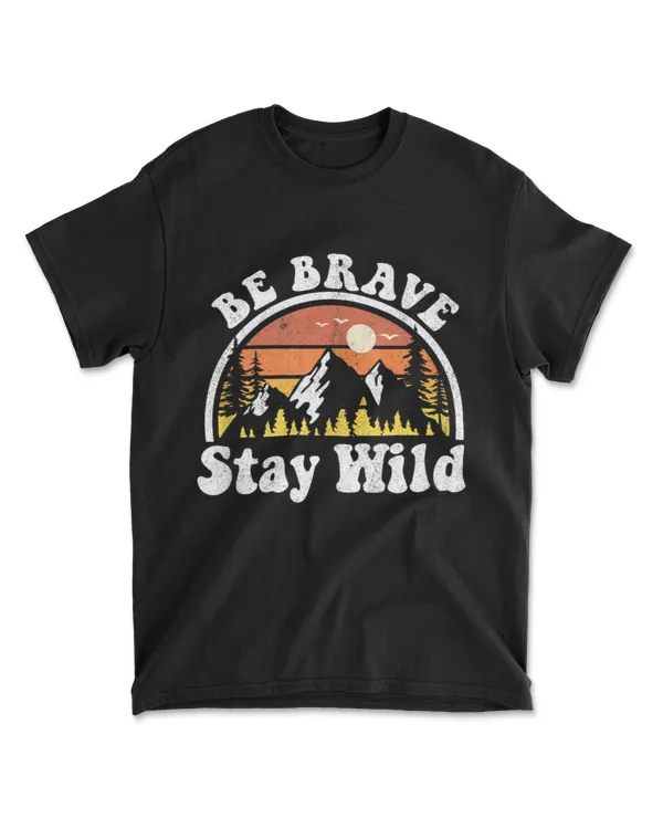 Be Brave Stay Wild Hiking Camping Adventure