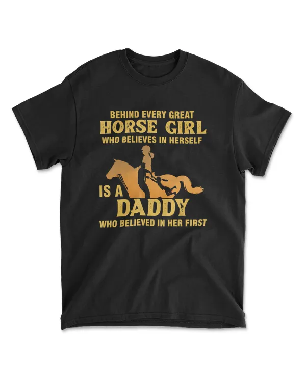 Behind Every Great Horse Girl Is A Daddy Be