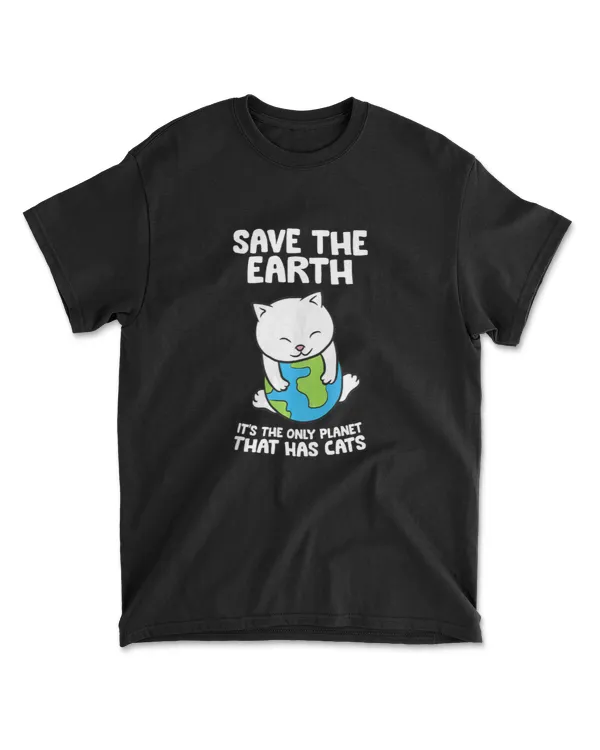 Cat Lovers Save Earth It's The Only Planet T