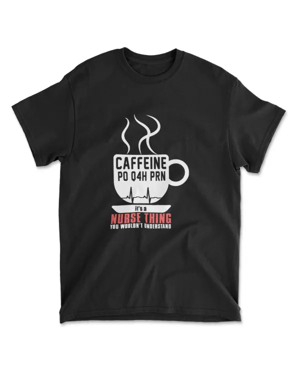 Caffeine Po Q4h Prn Shirt Funny Nurse T-Shirt