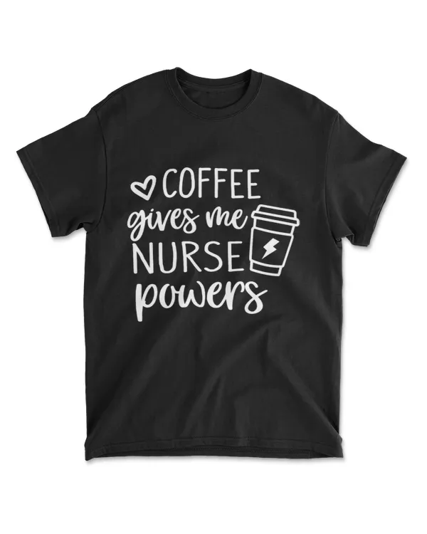 Coffee Gives Me Nurse Powers Funny Nurse Coff
