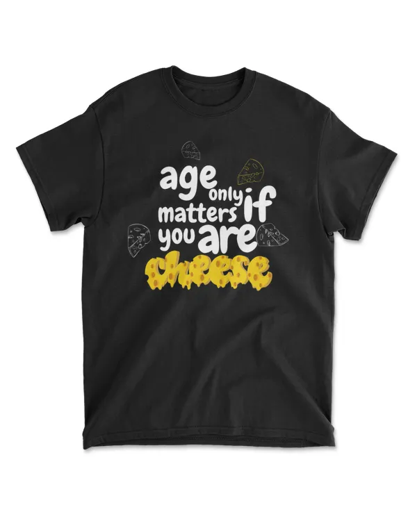 Age only matters if you are a cheese Premium T-Shirt