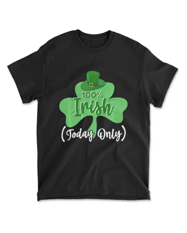 100 Irish Today Only Funny St Patrick's