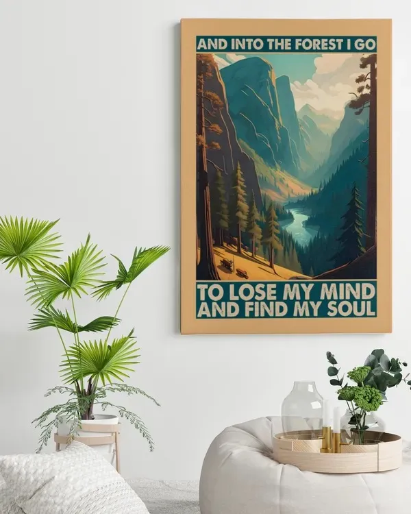 And Into The Forest I Go To Lose My Mind And Find My Soul Canvas, Gift For Hiking Lover H4