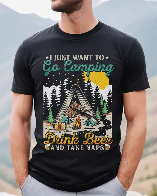 Funny I Just Want To Go Camping Shirt, Drink Beer and Take Naps Shirt, Retro Camp Life Shirt, Camping Fire Shirt, Nature Lover Shirt