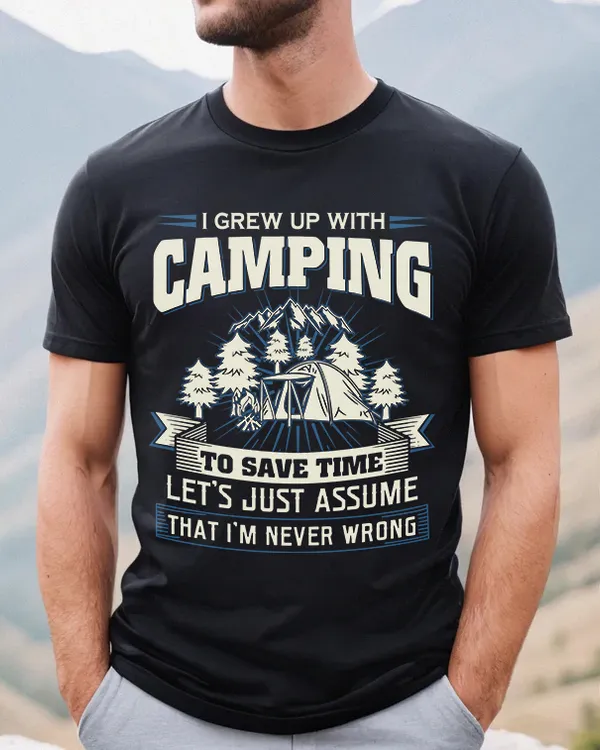 Retro I Grew Up With Camping Shirt, Camping I'm Never Wrong Shirt, Adventure Lover Shirt, Camping Life, Hiking Shirt