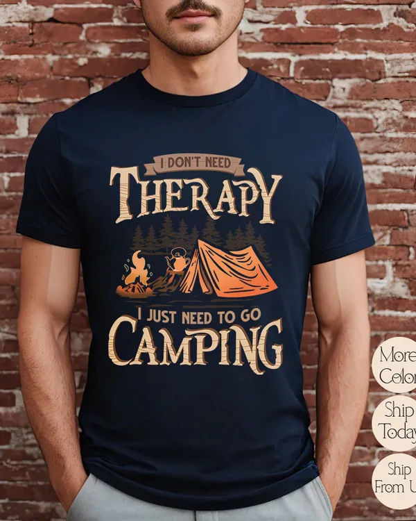 Funny I don't need Therapy, I Just Need To Go Camping Shirt, Retro Camp Life Shirt, Camping Fire Shirt, Nature Lover Shirt