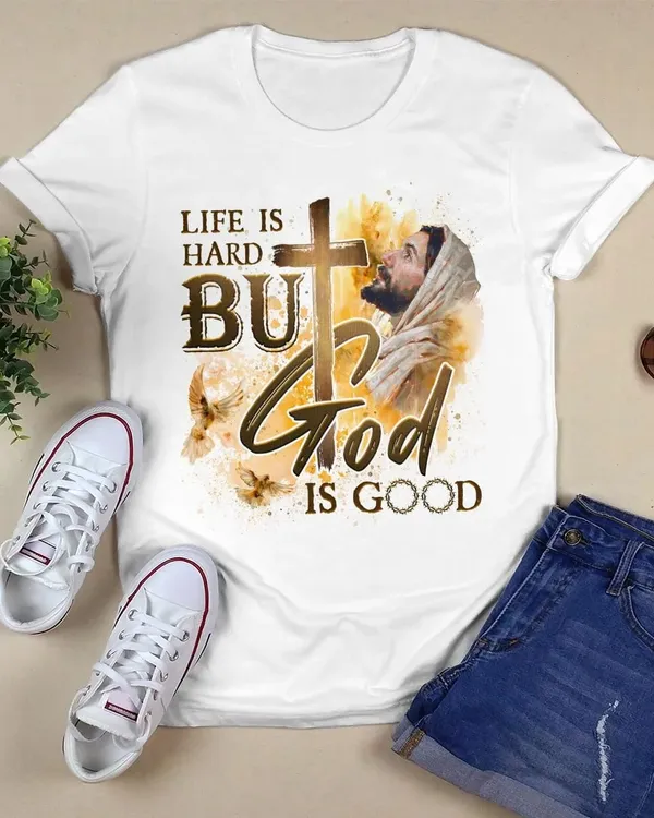 Life Is Hard But God Is Good, Jesus Sweatshirt Hoodie, God T-Shirt, Faith T-Shirt, Christ Unisex Hoodie