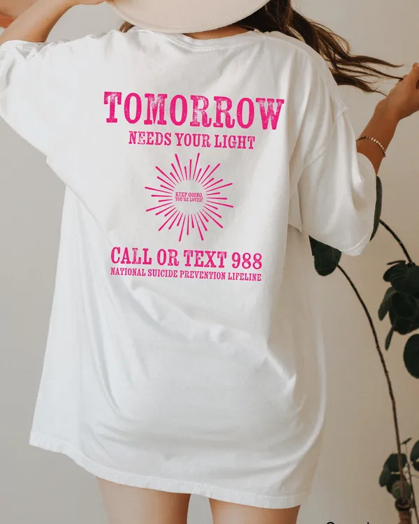 Tomorrow Needs Your Lights Tee, Suicide Awareness Tee, Prevention Shirt, Women Mental Health Shirt, Positive Shirt