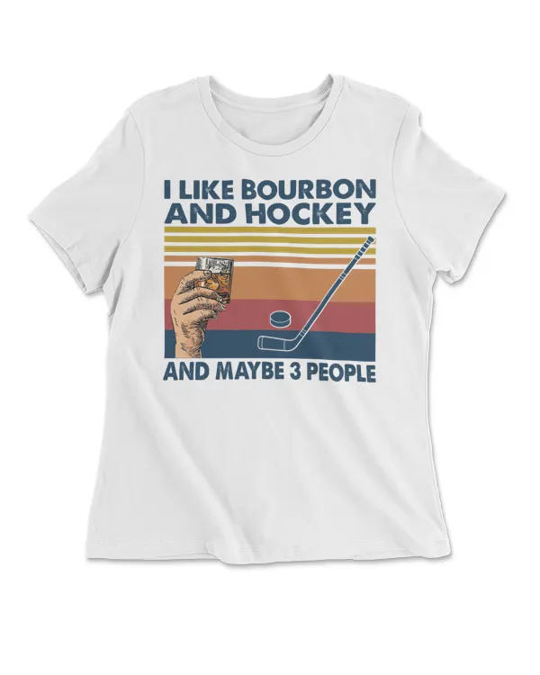 I Like Bourbon And Hockey And Maybe 3 People Vintage