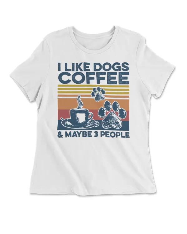 I Like Dogs Coffee And Maybe 3 People Vintage
