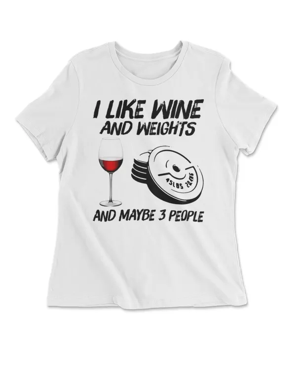I Like Wine And Weights and Maybe 3 People