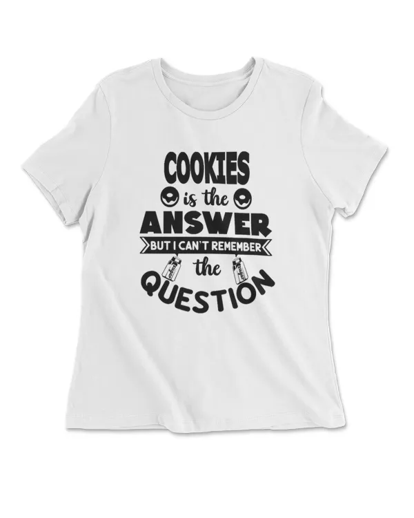 Cookies Is The Answer But I Can't Remember The Question
