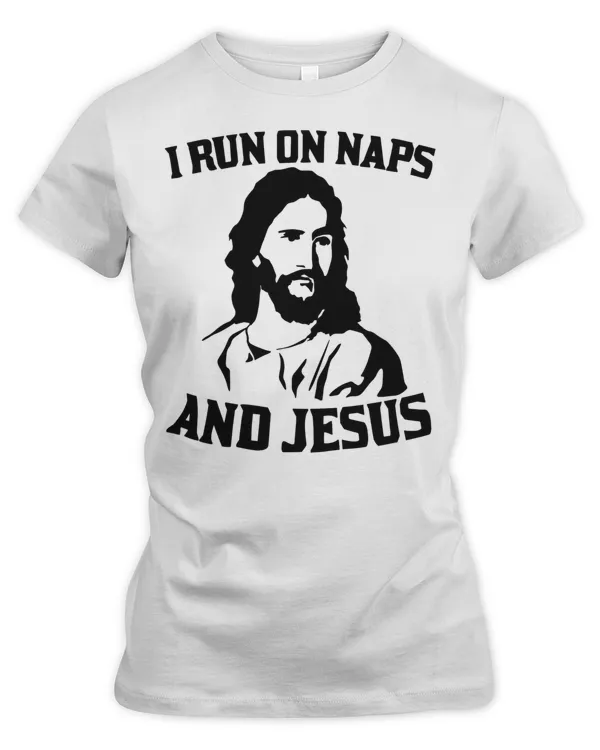 I run on naps and Jesus