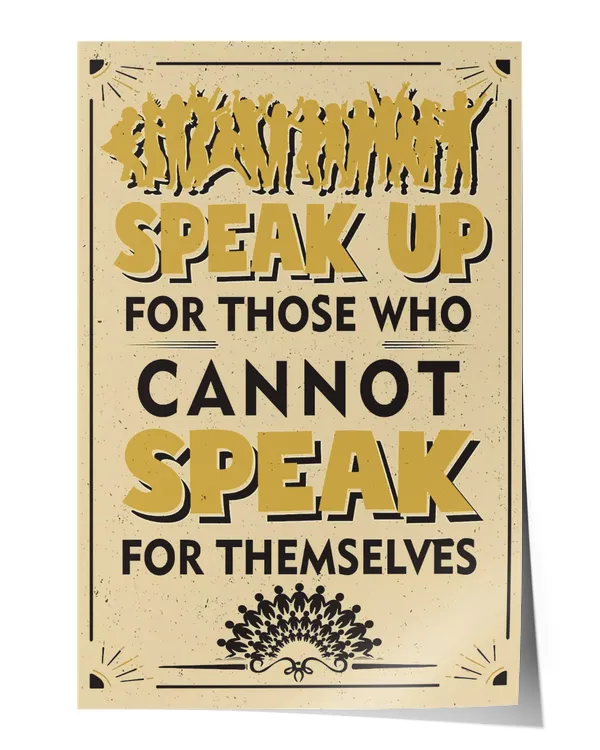 Speak Up for Those Who Cannot Speak for Themselves Poster