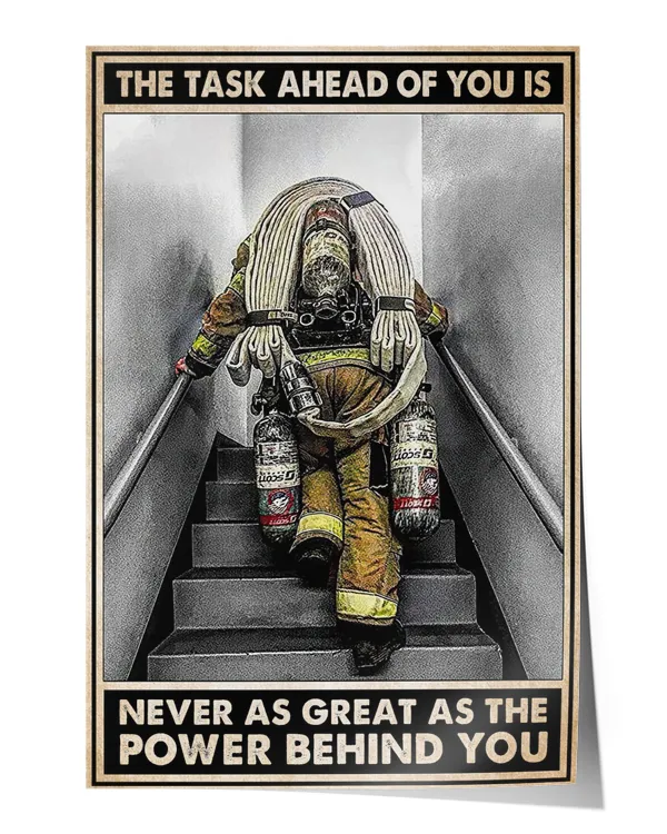 The Task Ahead of You is Never As Great Firefighter Poster
