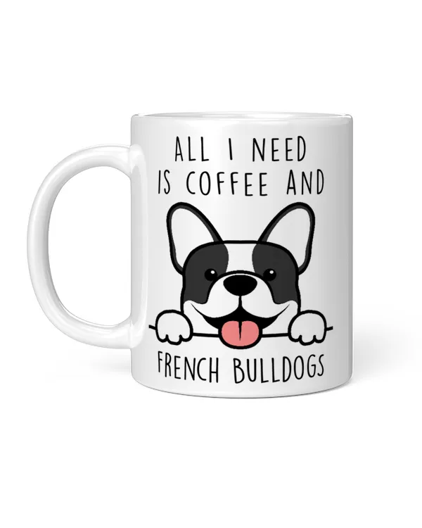 All I Need Is Coffee And French Bulldog Cute, Funny Gifts For Dog Mom