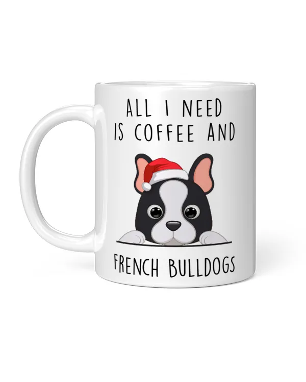 All I Need Is Coffee And French Bulldog With Santa Hat, Funny Gifts For Dog Mom