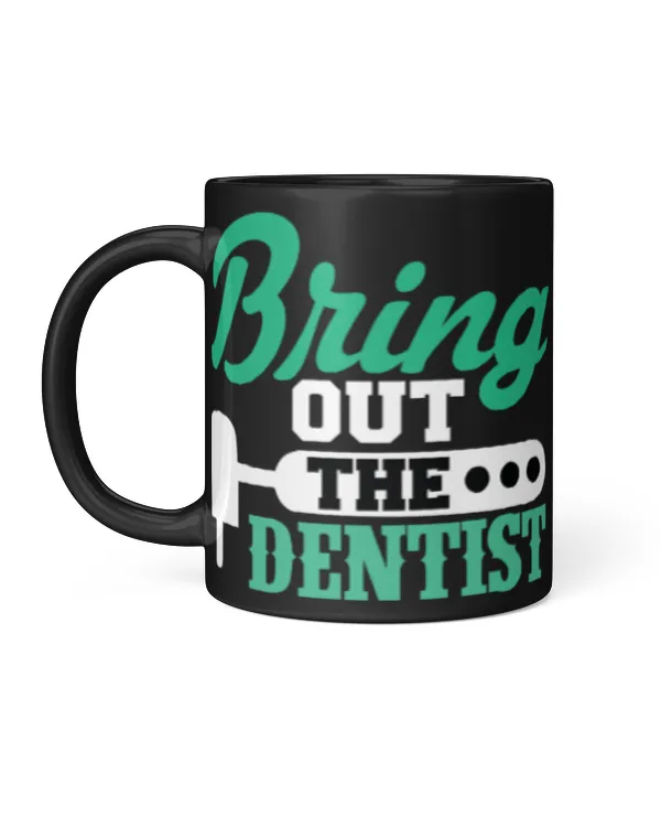 Bring Out The Dentist