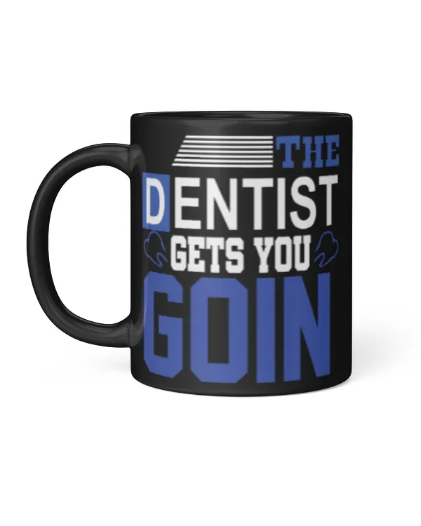 Funny Dentist Gifts The Dentist Gets You