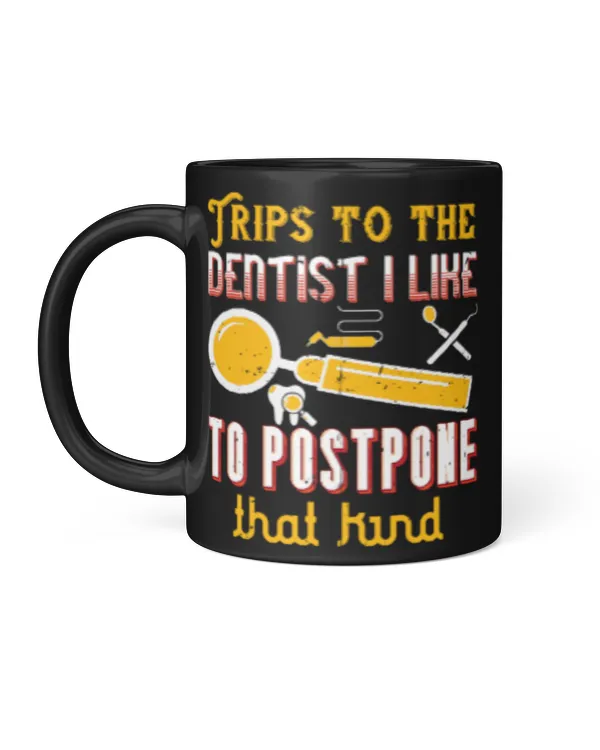 Funny Dentist Gifts Trips To The Dentist I Like To Postpone