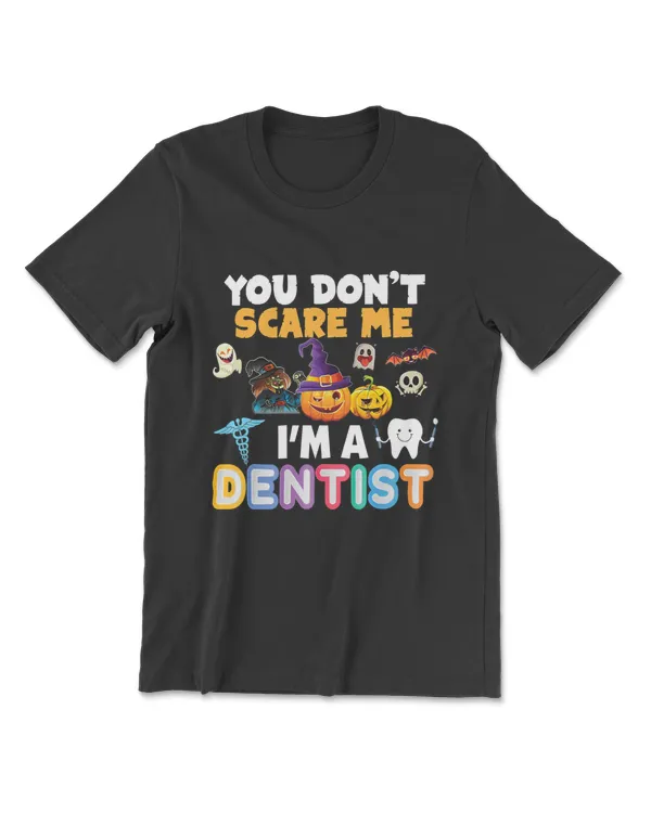 You Don't Scare Me I'm A Dentist Can't Halloween Pumpkin T-Shirt