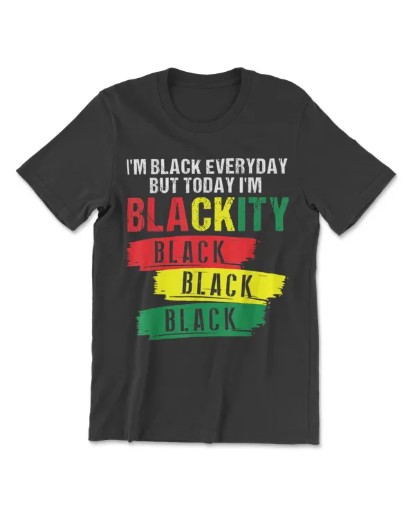 Im Blackity Black African American Black Power Juneteenth T-Shirt