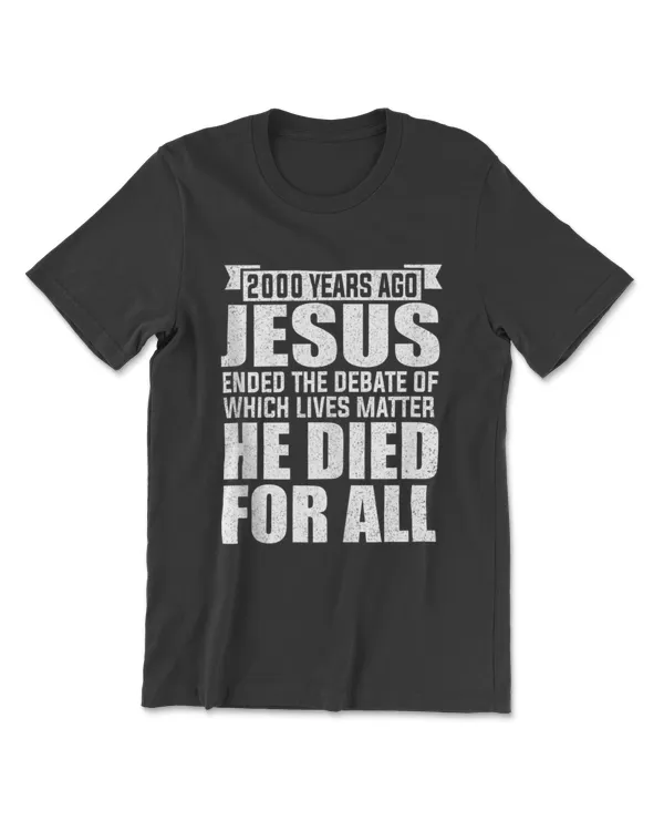 2000 Yrs Ago Jesus Ended The Debate of Which Lives Matter Tank Top