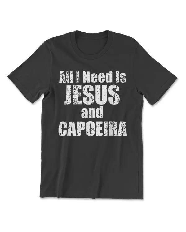 All I Need is Jesus and Capoeira Funny Shirt for Christians T-Shirt