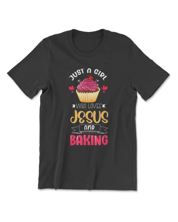 Baker Just A Girl Who Loves Jesus and Baking Lover Christian T-Shirt