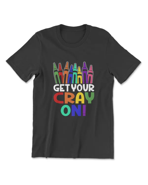 Get Your Cray On Teacher Shirt