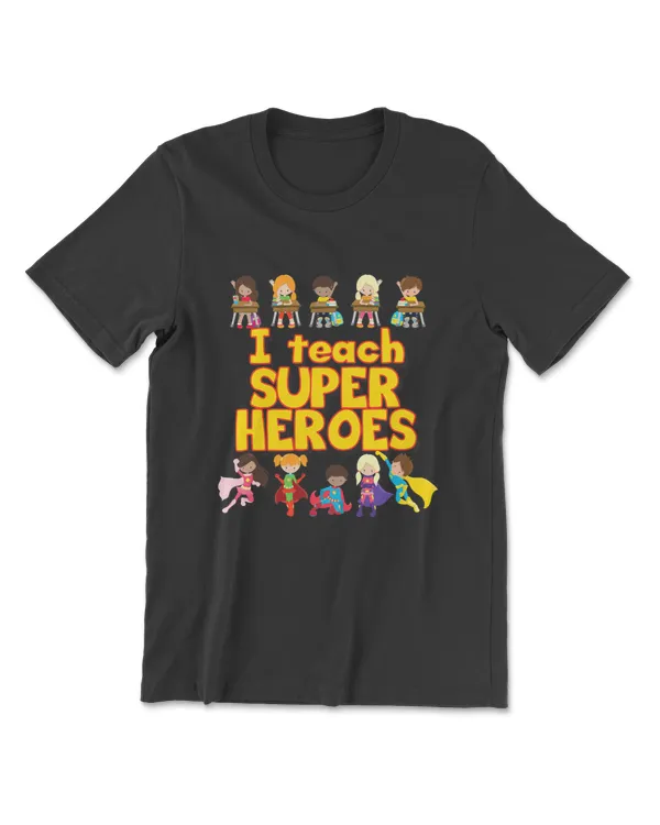 I Teach Super Heroes - Comic Book Hero Teacher T-Shirt