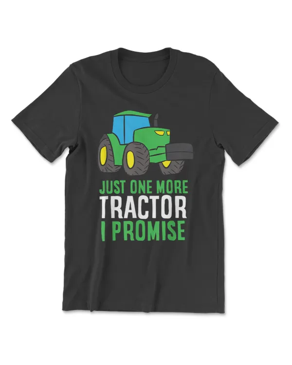 Just One More Tractor I Promise Funny Tractor T-Shirt